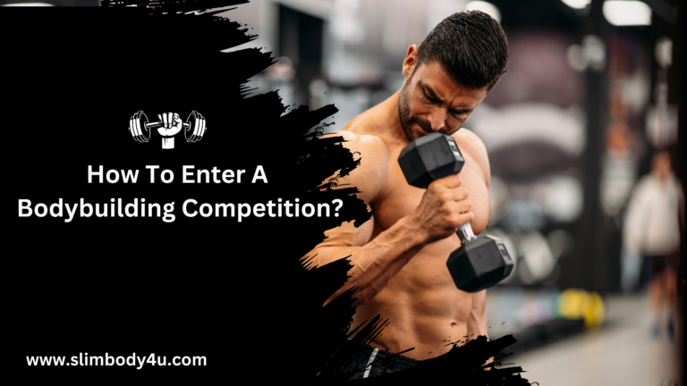 How To Enter A Bodybuilding Competition?